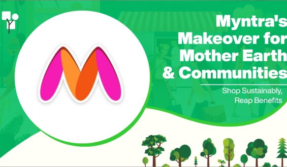 Myntra’s Makeover for Mother Earth & Communities: Shop Sustainably, Reap Benefits