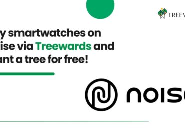 Buy smartwatches on Noise via Treewards and plant a tree for free!