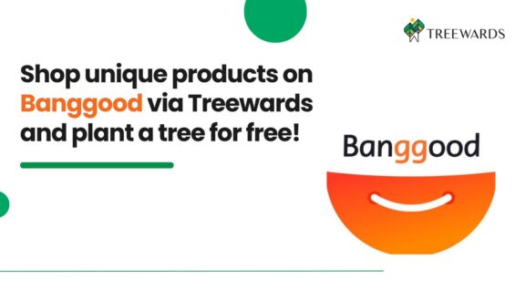 Shop unique products on Banggood via Treewards and plant a tree for free