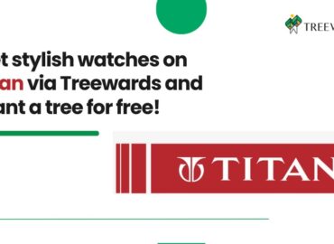 Get stylish watches on Titan via Treewards and plant a tree for free