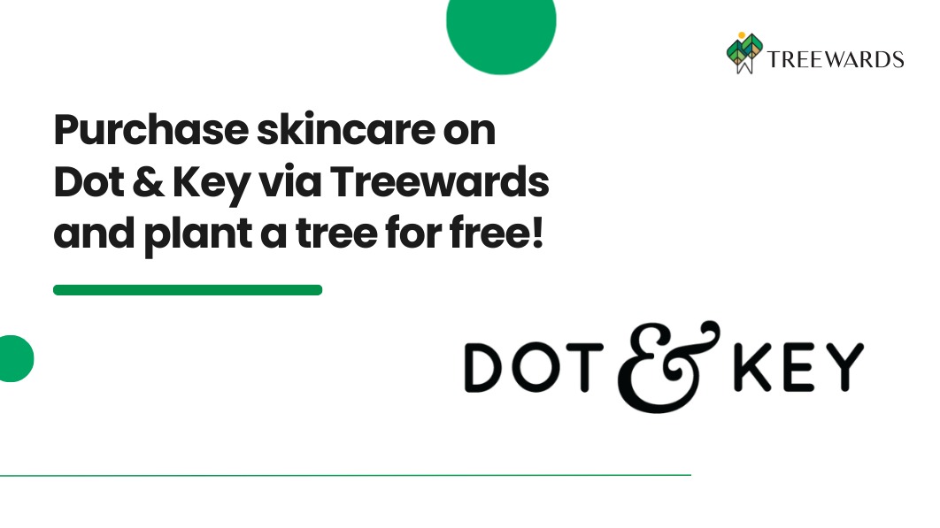 Purchase skincare on Dot & Key via Treewards and plant a tree for free