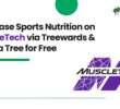 Purchase Sports Nutrition on MuscleTech via Treewards & Plant a Tree for Free