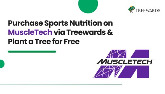 Purchase Sports Nutrition on MuscleTech via Treewards & Plant a Tree for Free