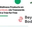 Shop Wellness Products on Beyond Body via Treewards & Plant a Tree for Free