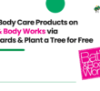 Shop Body Care Products on Bath & Body Works via Treewards & Plant a Tree for Free