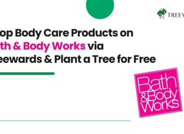 Shop Body Care Products on Bath & Body Works via Treewards & Plant a Tree for Free