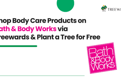 Shop Body Care Products on Bath & Body Works via Treewards & Plant a Tree for Free
