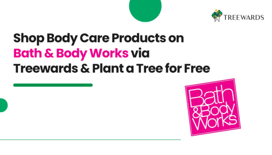 Shop Body Care Products on Bath & Body Works via Treewards & Plant a Tree for Free