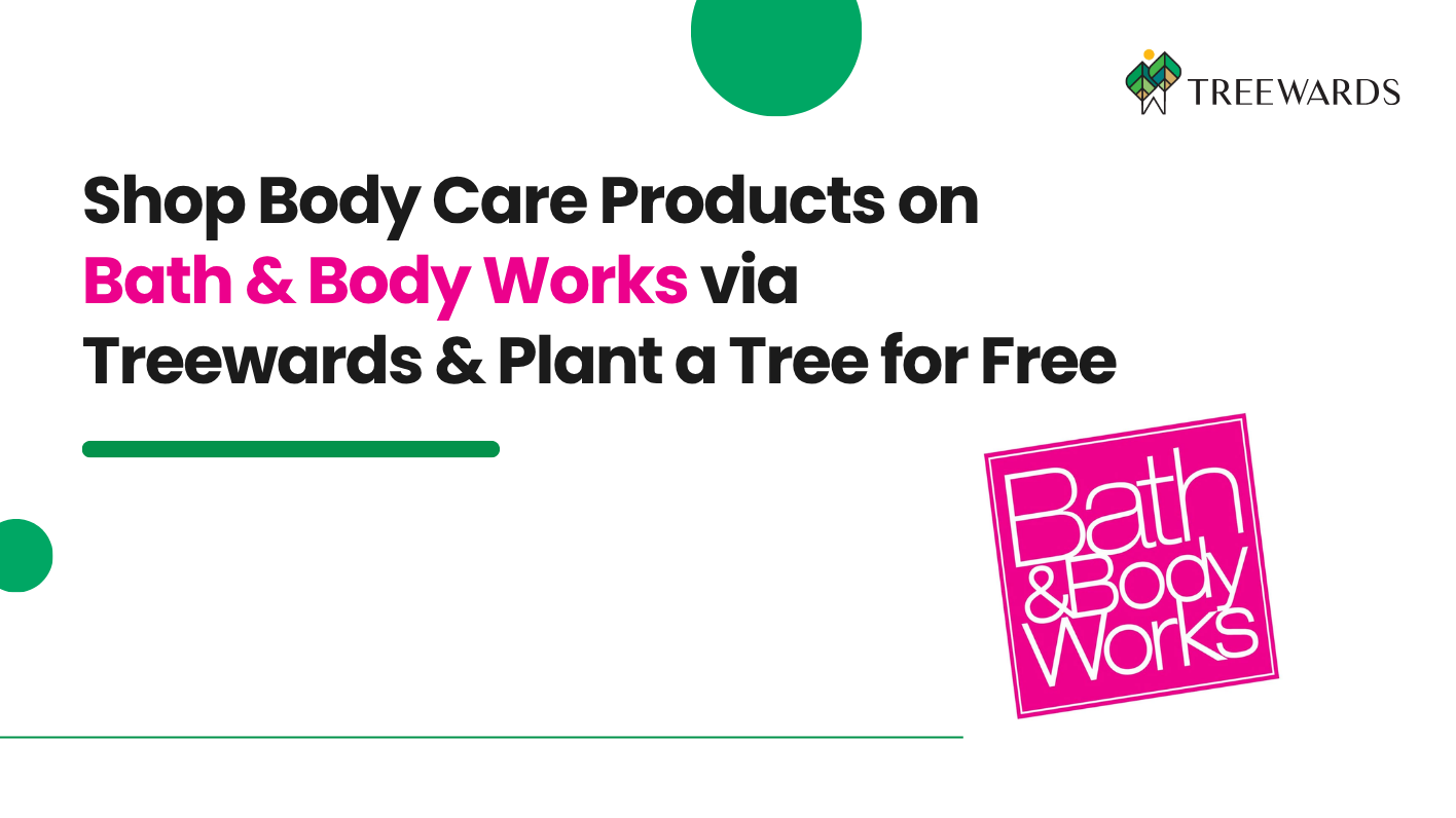 Shop Body Care Products on Bath & Body Works via Treewards & Plant a Tree for Free