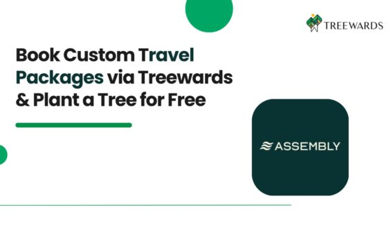 Book Custom Travel Packages on Assembly Travels via Treewards & Plant a Tree for Free