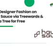 Shop Designer Fashion on Haute Sauce via Treewards & Plant a Tree for Free