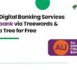 Open Digital Banking Services on Aubank via Treewards & Plant a Tree for Free