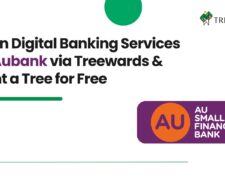 Open Digital Banking Services on Aubank via Treewards & Plant a Tree for Free