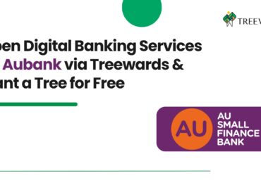 Open Digital Banking Services on Aubank via Treewards & Plant a Tree for Free