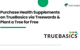 Purchase Health Supplements on TrueBasics via Treewards & Plant a Tree for Free