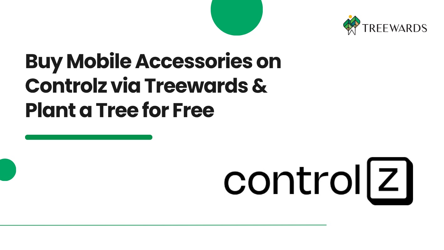 Buy Mobile Accessories on Controlz via Treewards & Plant a Tree for Free