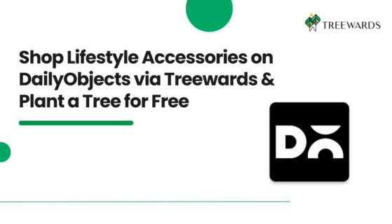 Shop Lifestyle Accessories on DailyObjects via Treewards & Plant a Tree for Free