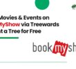 Book Movies & Events on BookMyShow via Treewards & Plant a Tree for Free