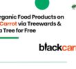 Buy Organic Food Products on Black Carrot via Treewards & Plant a Tree for Free