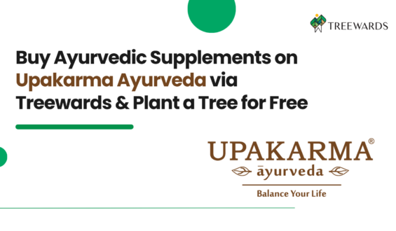 Buy Ayurvedic Supplements on Upakarma Ayurveda via Treewards and plant a tree for free