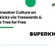 Shop Sneaker Culture on Superkicks via Treewards & Plant a Tree for Free