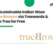 Shop Sustainable Indian Wear on True Browns via Treewards & Plant a Tree for Free