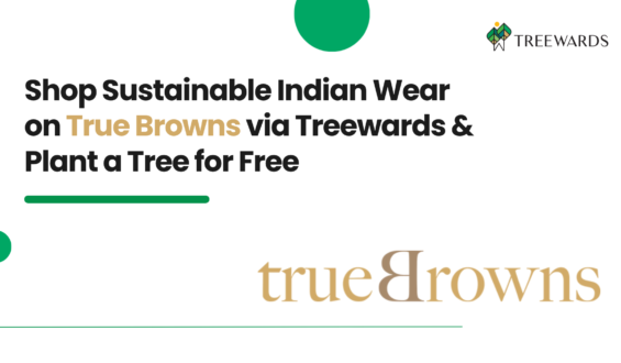 Shop Sustainable Indian Wear on True Browns via Treewards & Plant a Tree for Free