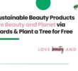 Buy Sustainable Beauty Products on Love Beauty and Planet via Treewards & Plant a Tree for Free