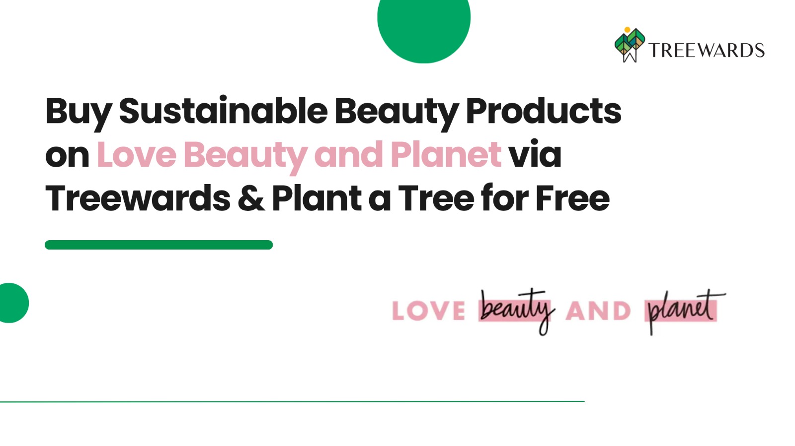 Buy Sustainable Beauty Products on Love Beauty and Planet via Treewards & Plant a Tree for Free